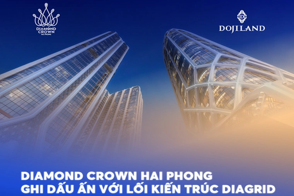 Diamond Crown Hai Phong ghi dấu ấn với lối kiến thúc Diagrid 