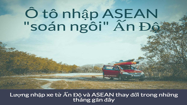  [Infographic] Ô tô nhập khẩu ASEAN “soán ngôi” Ấn Độ