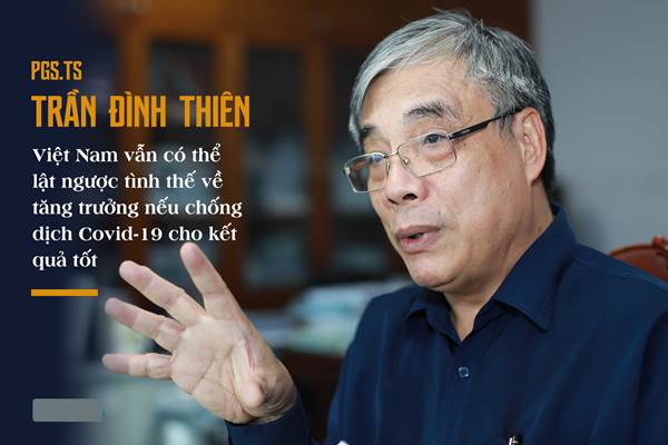 PGS.TS Trần Đình Thiêng: Việt Nam vẫn có thể lật ngược tình thế tăng trưởng nếu chống dịch Covid-19 cho kết quả tốt